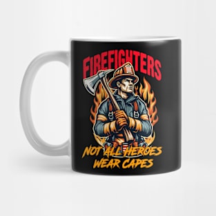 Firefighters - Not All Heroes Wear Capes Mug